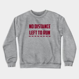 No Distance Left To Run, burgundy Crewneck Sweatshirt